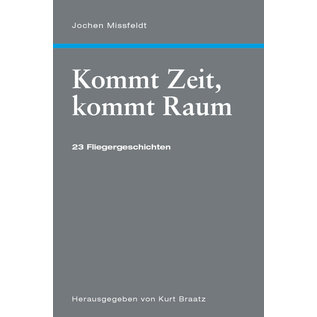 Edition Neunundzwanzigsechs Jochen Missfeldt - Kommt Zeit, kommt Raum - 23 Fliegergeschichten