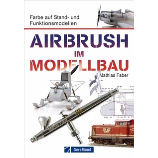 GeraMond Verlag Airbrush im Modellbau (Mathias Faber)