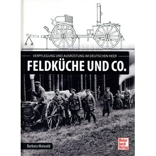 Motorbuch Verlag Feldküche und Co. - Ausrüstung und Verpflegung im deutschen Heer - Barbara Maiwald