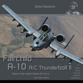HMH Publications HMH Publications - Duke Hawkins 030 - Fairchild A-10A/C Thunderbolt II - Flying in the United States Air Force