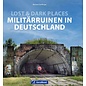 GeraMond Verlag Lost & Dark Places: Militärruinen in Deutschland (Michael Dörflinger)