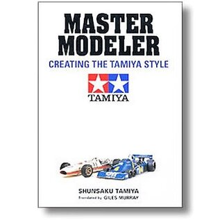 TAMIYA Master Modeler - Creating the Tamiya Style (Shunsaku Tamiya)