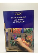 L'encyclopédie DMC: La tapisserie, les tapis, le tissage