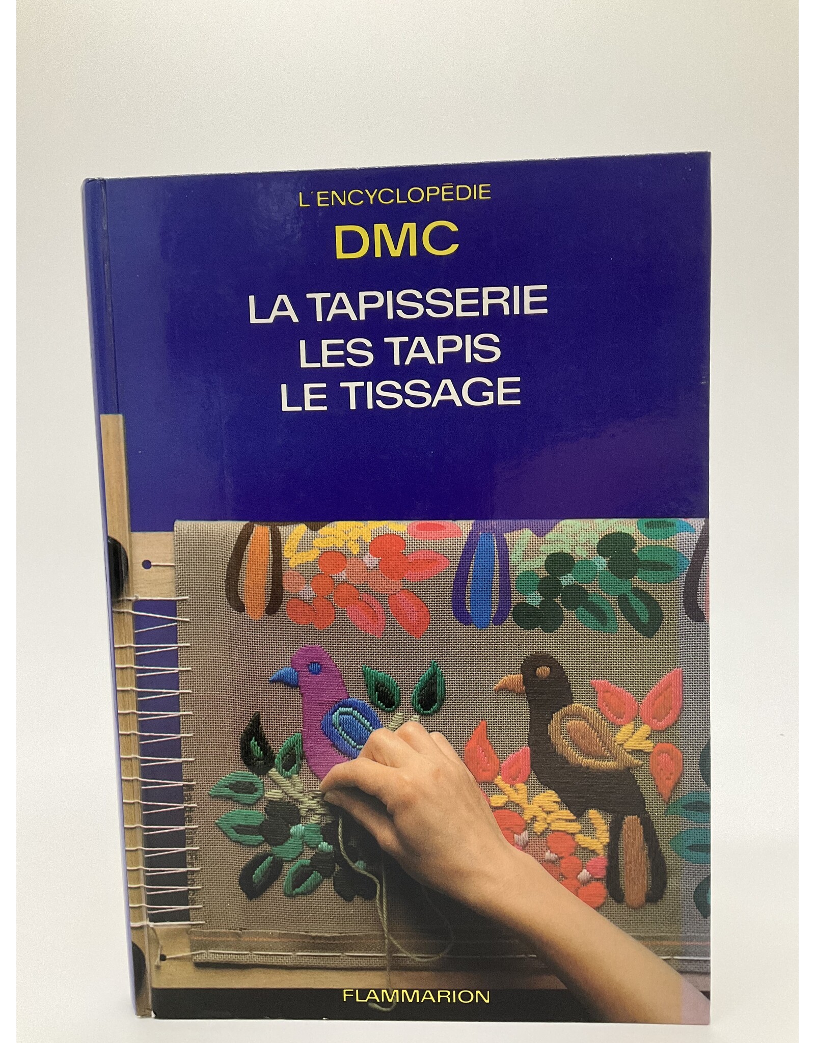 L'encyclopédie DMC: La tapisserie, les tapis, le tissage
