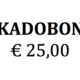 -- KADOBON 25 EURO
