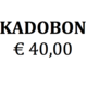 -- KADOBON 40 EURO