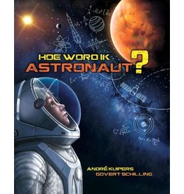 Hoe word ik astronaut? André Kuipers. 8+