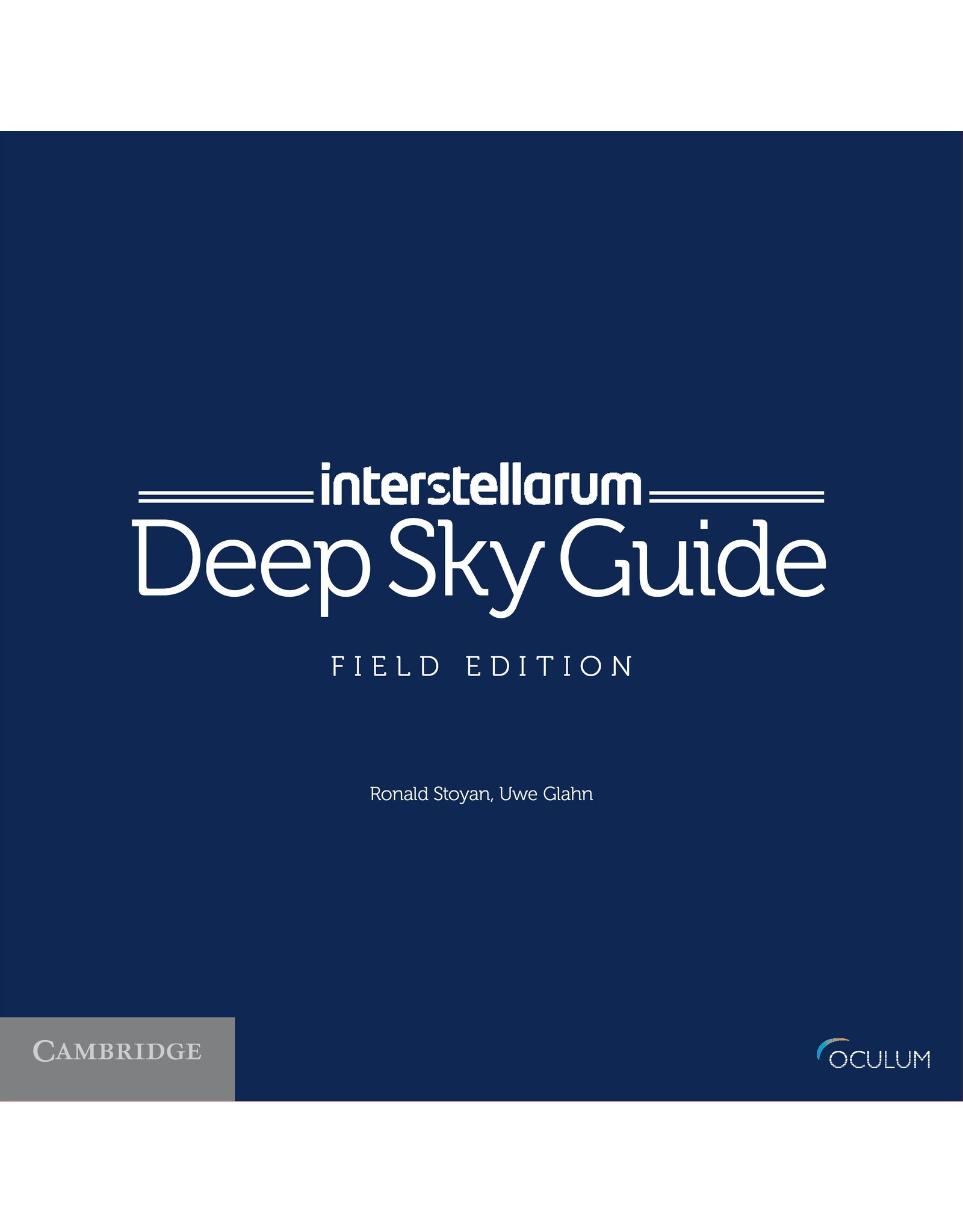 Cambridge Interstellarum Deep Sky Guide Field Edition