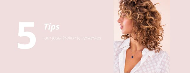5 Tips om jouw krullen te versterken