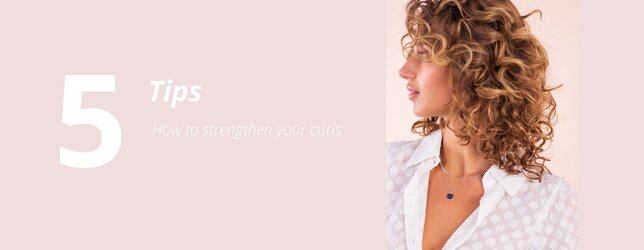 5 Tips how to strenghten your curls