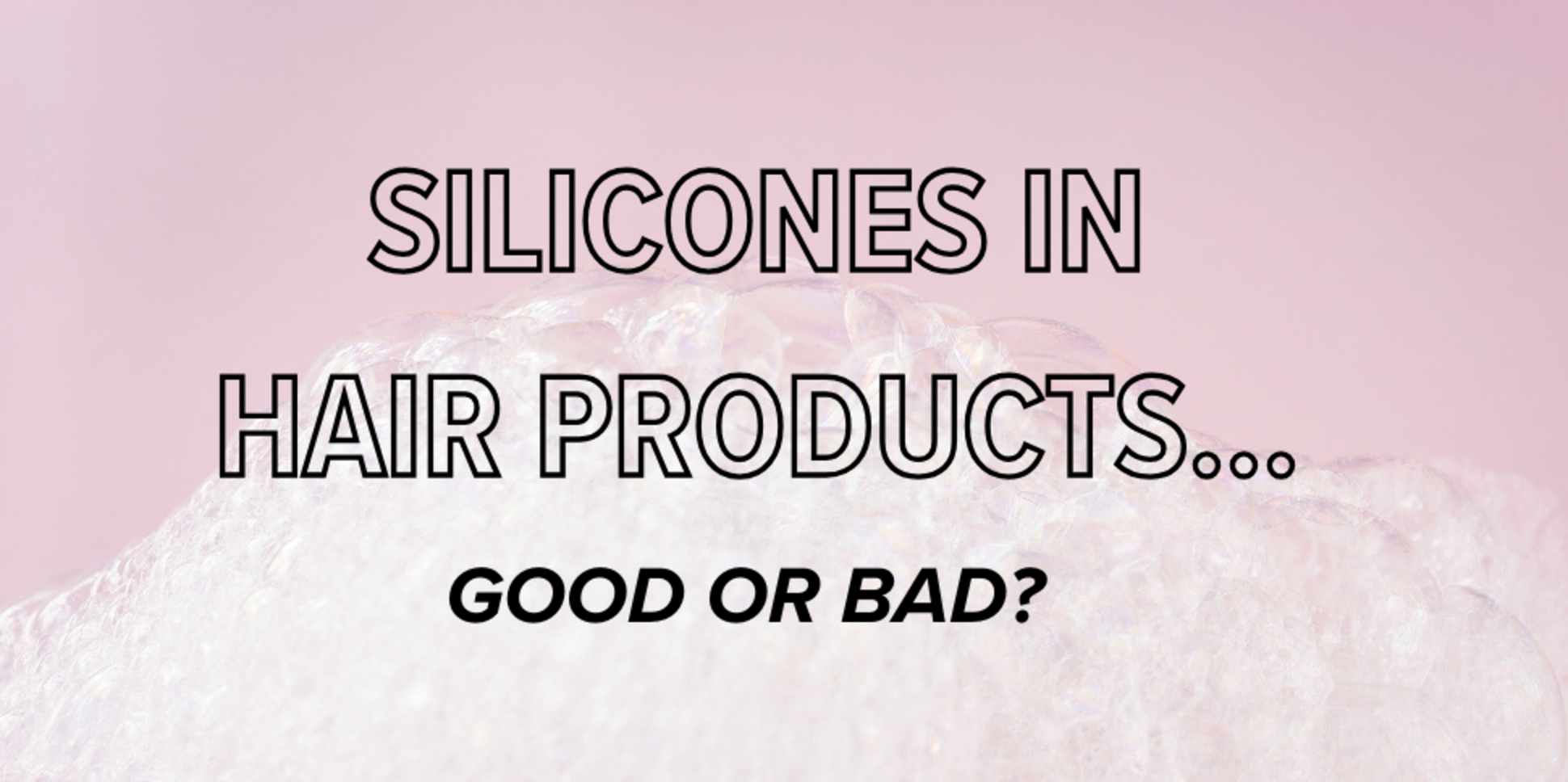 Silicones in Hair Products... Good or Bad? The Insiders