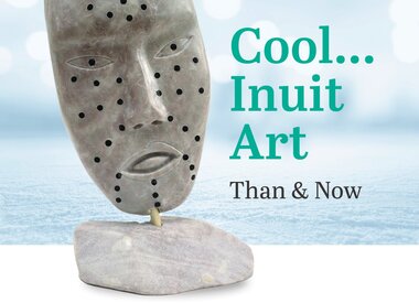 "Cool...Inuit Art: Than and Now"