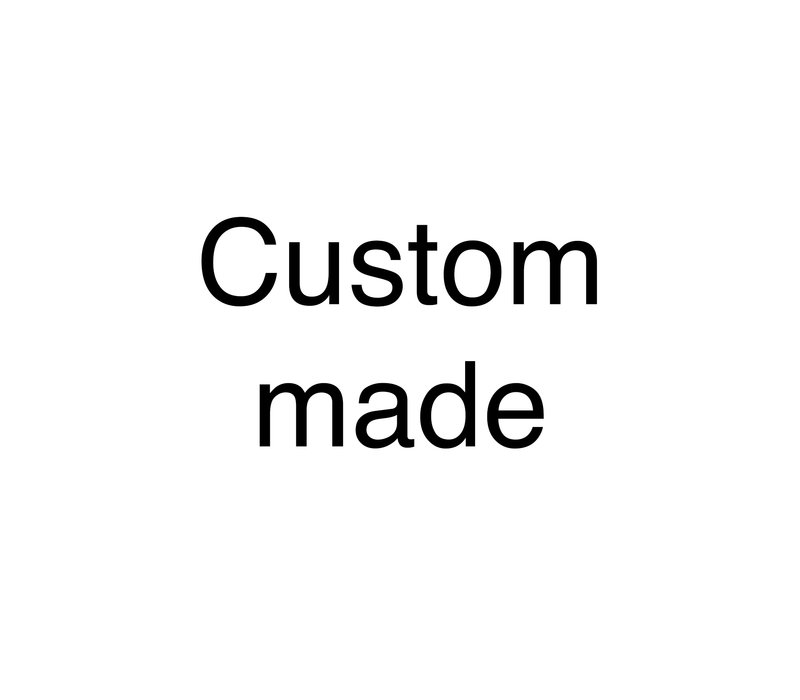 Custom made