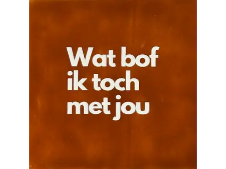 Yett Tegeltje "Wat bof ik toch met jou" terra/creme