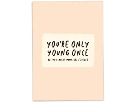 Kaart Blanche Wenskaart ' Immature forever '