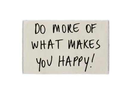 Helen B Badmat do more of what makes you happy