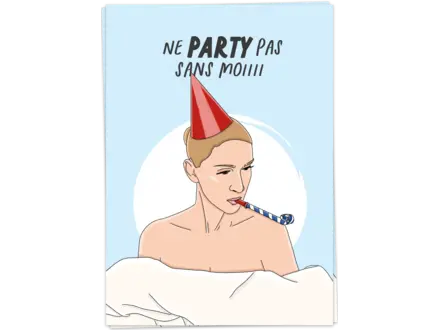 Kaart Blanche Wenskaart ' Party pas sans moi  '