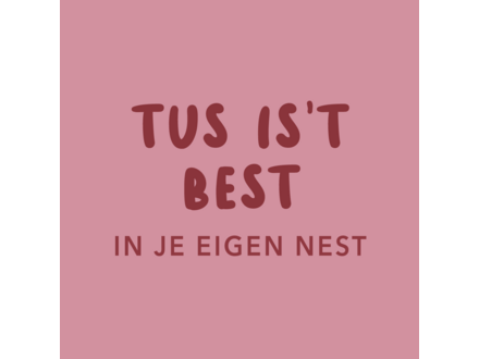 Yett Tegeltje "tus is't best in je eigen nest"