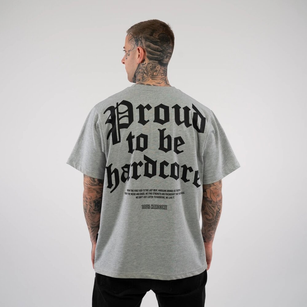 100% Hardcore 100% Hardcore Oversized T-shirt 'Proud to be Hardcore' (Grey)