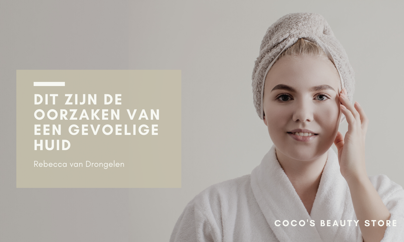 Wat zijn de oorzaken van een gevoelige huid en hoe moet ik deze verzorgen?