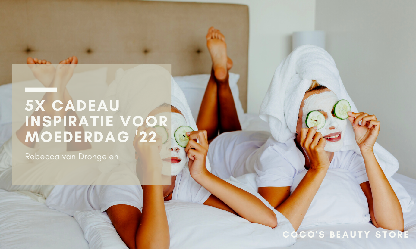 5 cadeautips voor Moederdag 2022!