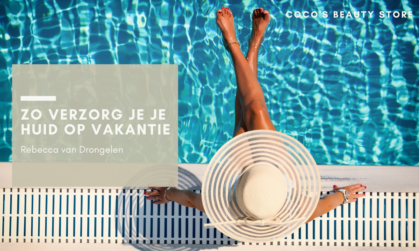 Huidverzorging op, tijdens en na je zonvakantie
