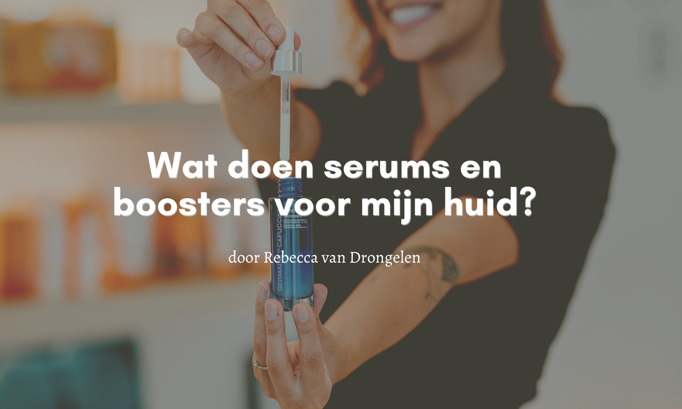 Wat doen serums en boosters voor mijn huid?