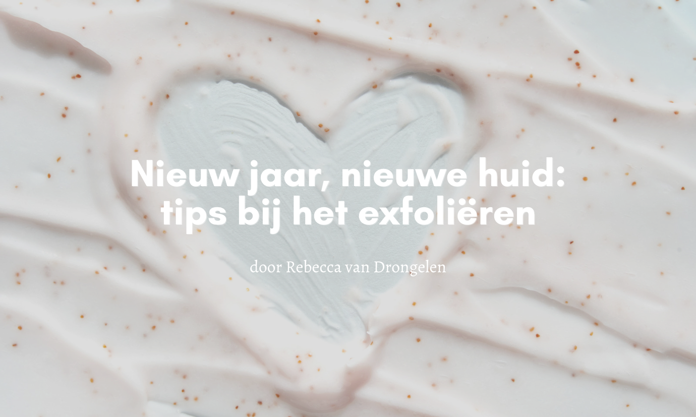 Nieuw jaar, nieuwe huid: tips bij het exfoliëren!
