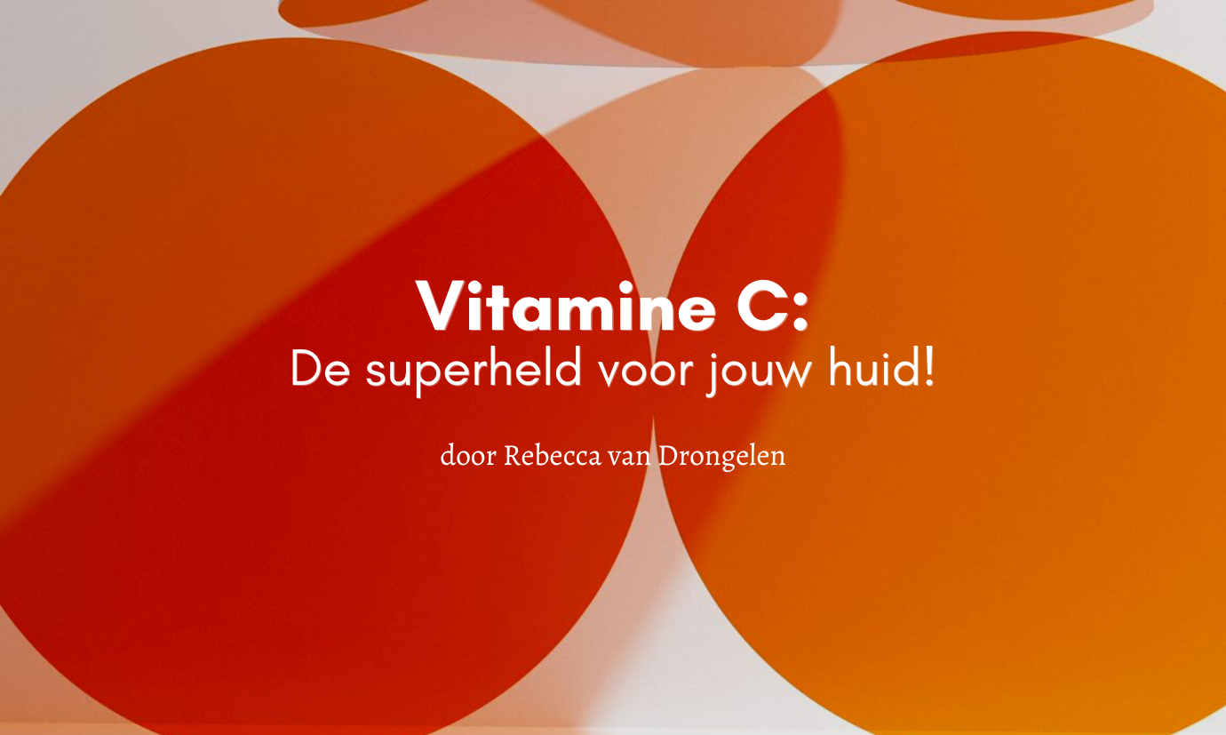 Vitamine C: Een superheld voor je huid!
