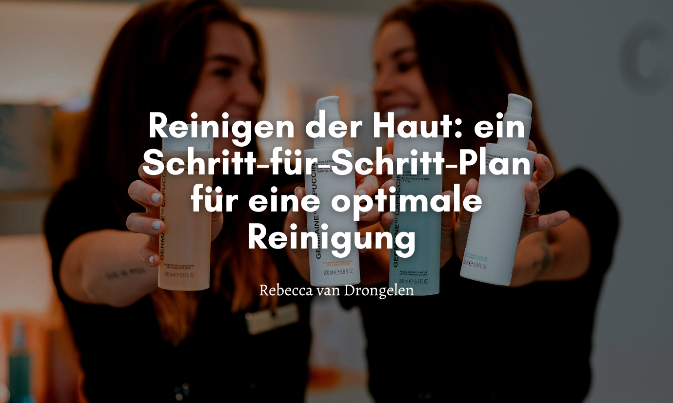 Reinigen der Haut: ein Schritt-für-Schritt-Plan für eine optimale Reinigung