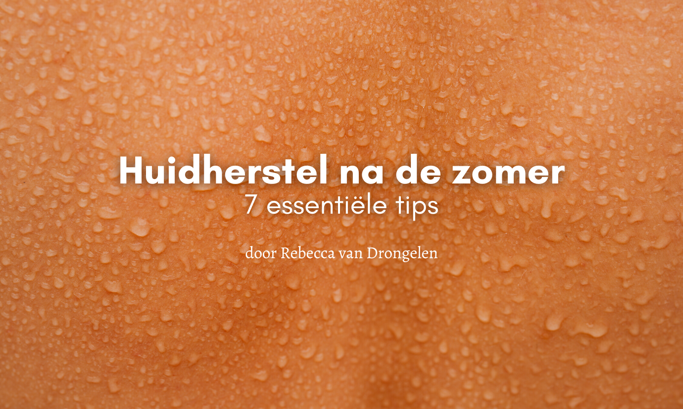 7 tips voor huidherstel na de zomer