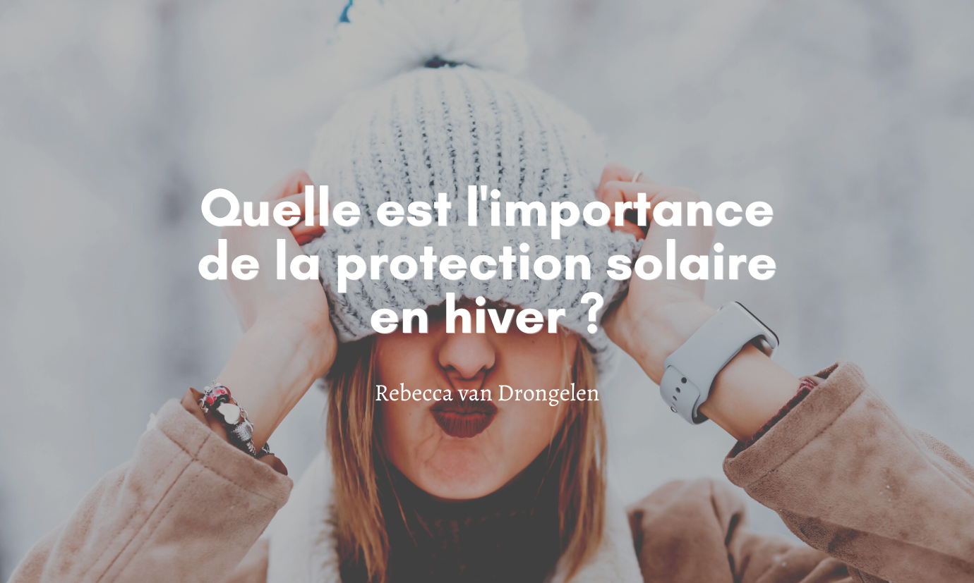 Protection solaire en hiver : est-ce important ?
