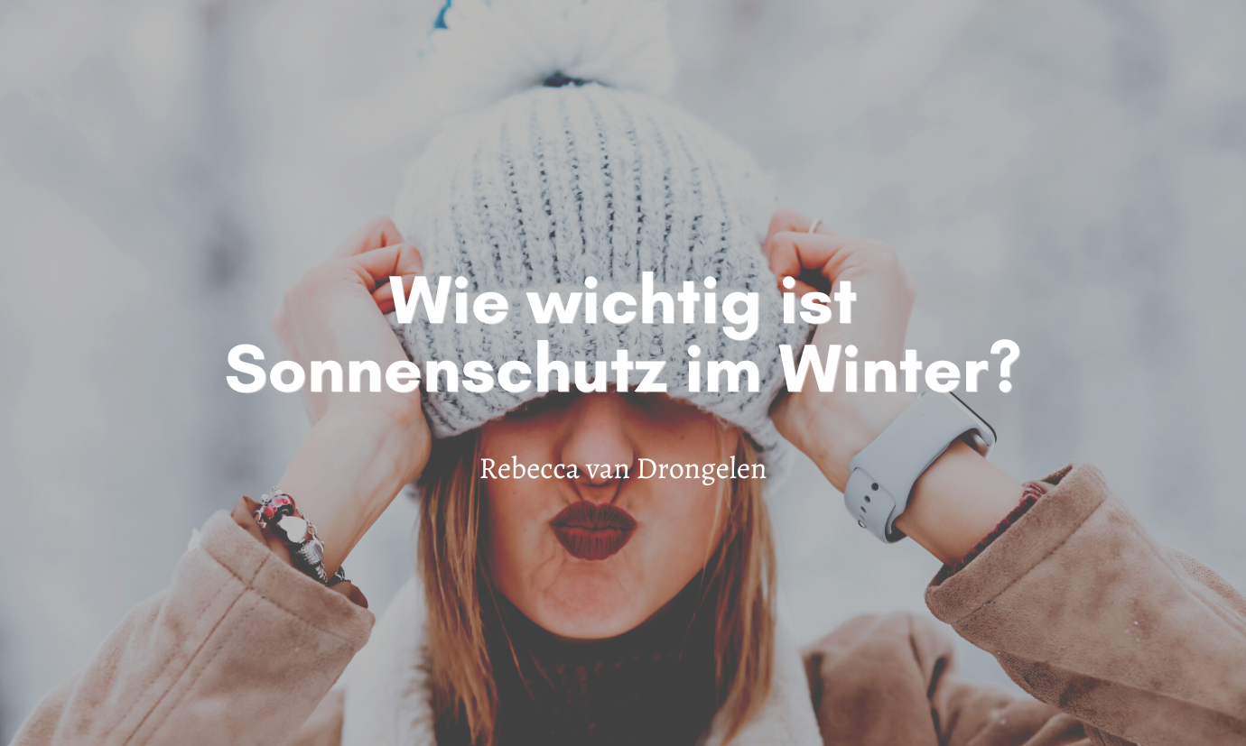 Wie wichtig ist Sonnenschutz im Winter?