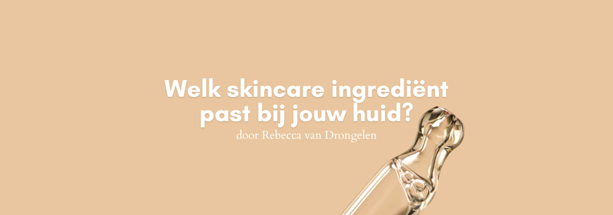 Welk skincare ingrediënt past bij jou?