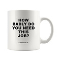 Getnoticed Mok "How badly do you need this job?"