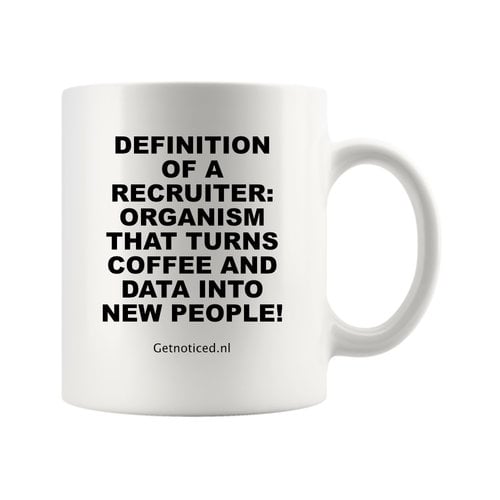 Getnoticed Mok "Definition of a recruiter: Organism that turns coffee and data into new people!"