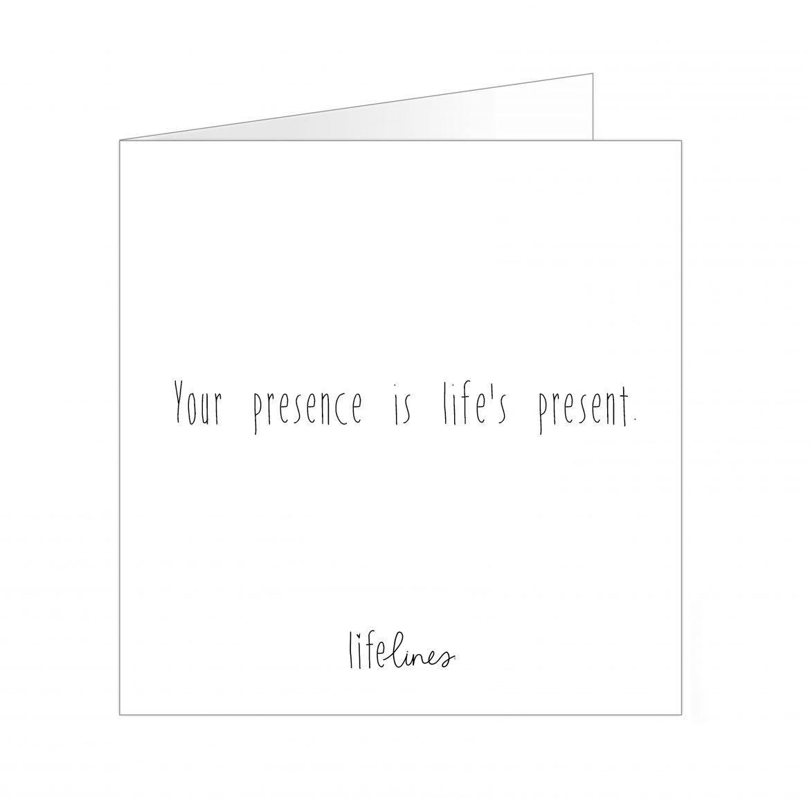 Wenskaart • Your presence is life's present.
