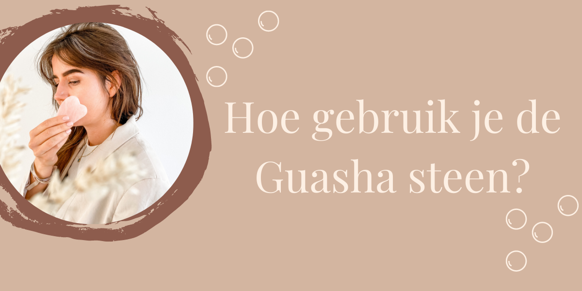 Hoe gebruik je de Guasha steen voor je gezicht?