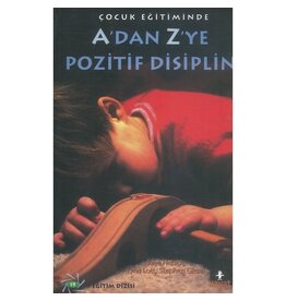 Çocuk Eğitiminde A'dan Z'ye Pozitif Disiplin