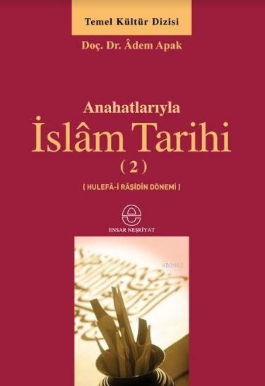Adem Apak Ana Hatlarıyla Islam Tarihi (2)