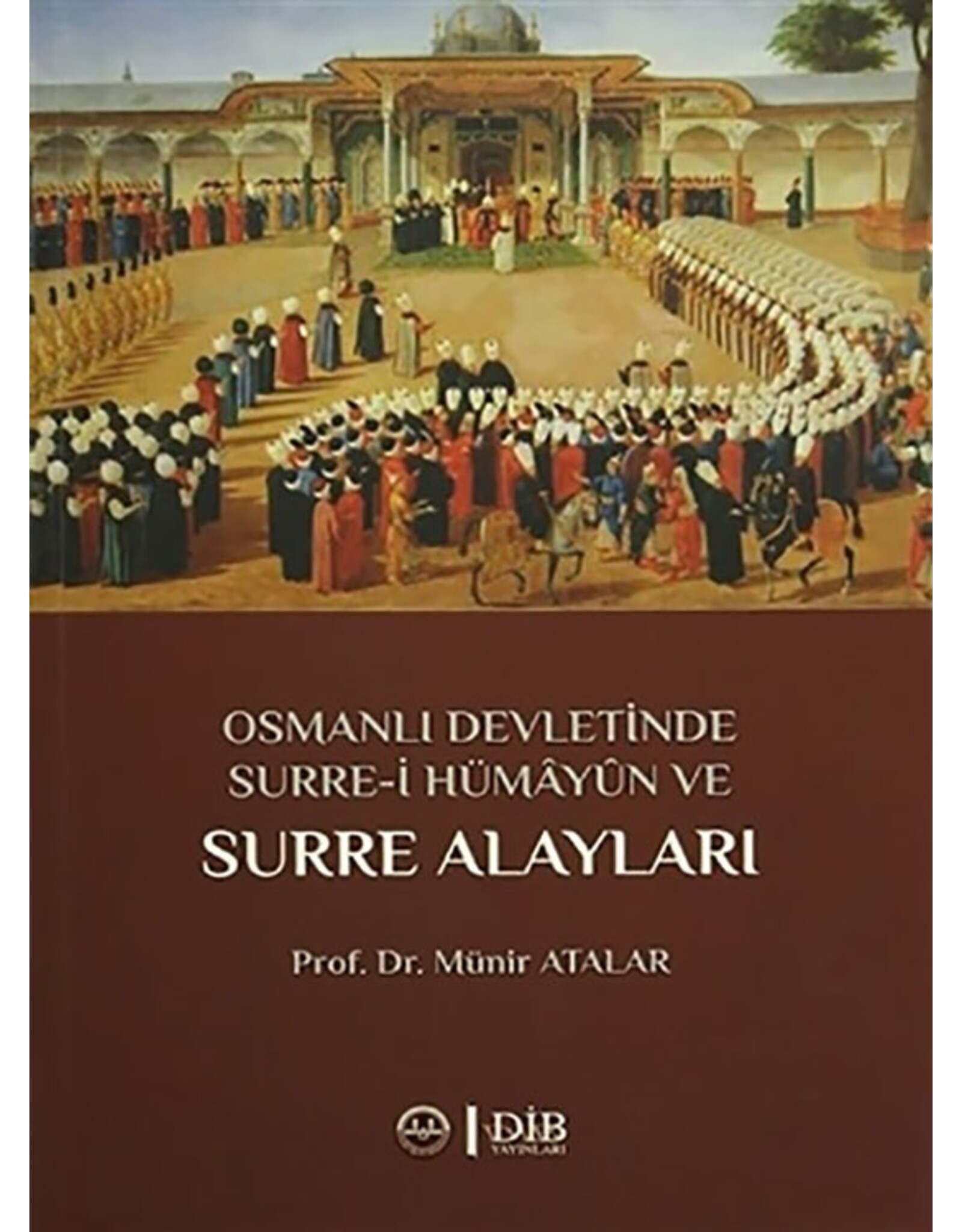 Osmanlı Devletinde Surre-i Hümayun ve Surre Alayları