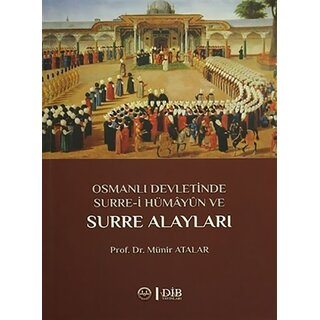 Munir Atalar Osmanlı Devletinde Surre-i Hümayun ve Surre Alayları