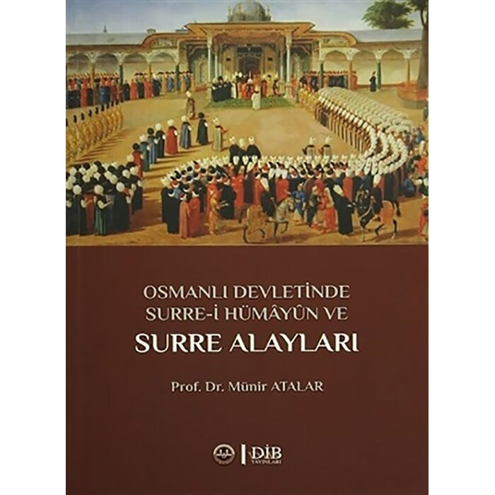 Munir Atalar Osmanlı Devletinde Surre-i Hümayun ve Surre Alayları