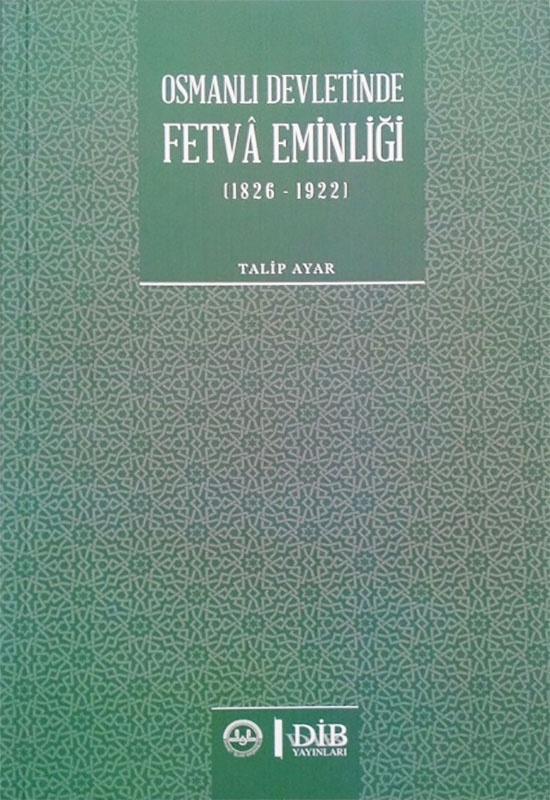 Talip Ayar Osmanlı Devletinde Fetva Eminliği