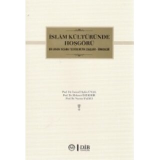 İslam Kültüründe Hoşgörü (Bir Arada Yaşama Tecrübelerimizin Esasları-Örnekleri)