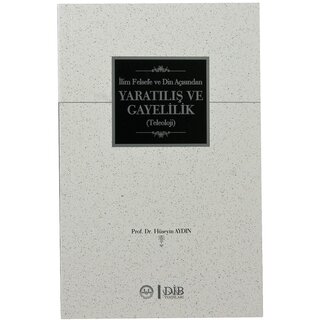 Ilim Felsefe ve Din Açısından Yaratılış ve Gayelilik