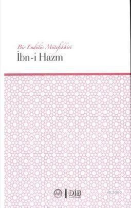 Bir Endülüs Mütefekkiri Ibn-i Hazm