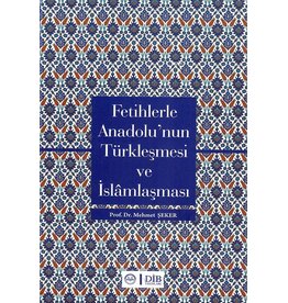 Fetihlerle Anadolu'nun Türkleşmesi ve Islamlaşması