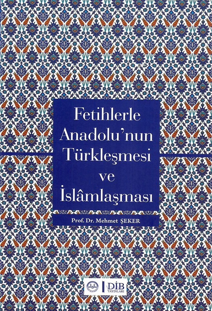 Fetihlerle Anadolu'nun Türkleşmesi ve Islamlaşması