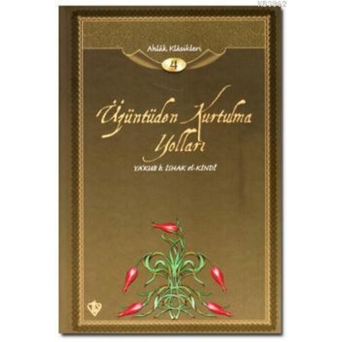 Üzünteden Kurtulma Yolları Yakub b. Ishak el- Kindi    Ahlak Klasikleri 4